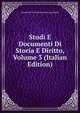 Studi E Documenti Di Storia E Diritto, Volume 3 (Italian Edition), Accademia Di Confere Storico-giuridiche 