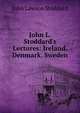 John L. Stoddard's Lectures: Ireland. Denmark. Sweden, Stoddard, John L. (John Lawson), 1850-1931 