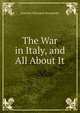 The War in Italy, and All About It, Joachim Hayward Stocqueler 