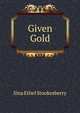 Given Gold, Sina Ethel Stookesberry 