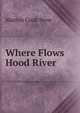 Where Flows Hood River, Marion Cook Stow 