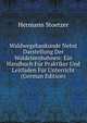 Waldwegebaukunde Nebst Darstellung Der Waldeisenbahnen: Ein Handbuch Fur Praktiker Und Leitfaden Fur Unterricht (German Edition), Hermann Stoetzer 