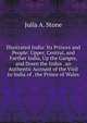 Illustrated India: Its Princes and People: Upper, Central, and Farther India, Up the Ganges, and Down the Indus . an Authentic Account of the Visit to India of . the Prince of Wales, Julia A. Stone 