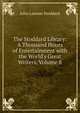 The Stoddard Library: A Thousand Hours of Entertainment with the World's Great Writers, Volume 8, Stoddard, John L. (John Lawson), 1850-1931 