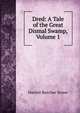 Dred: A Tale of the Great Dismal Swamp, Volume 1, Harriet Beecher-Stowe 