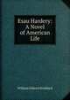 Esau Hardery: A Novel of American Life, William Osborn Stoddard 