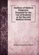 Outlines of Medical Diagnosis: Prepared for the Use of Students at the Harvard Medical School, Arthur Kingsbury Stone 