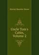 Uncle Tom's Cabin, Volume 2, Harriet Beecher-Stowe 