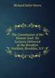 The Constitution of the Human Soul: Six Lectures Delivered at the Brooklyn Institute, Brooklyn, N.Y., Storrs, Richard S. 