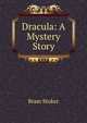 Dracula: A Mystery Story, Bram Stoker 