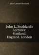 John L. Stoddard's Lectures: Scotland. England. London, Stoddard, John L. (John Lawson), 1850-1931 