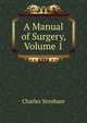 A Manual of Surgery, Volume 1, Charles Stonham 