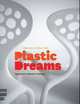 Plastic Dreams: Synthetic Visions in Design, Fiell, Charlotte, Fiell, Peter 