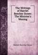 The Writings of Harriet Beecher Stowe: The Minister's Wooing, Harriet Beecher-Stowe 