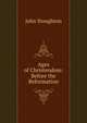 Ages of Christendom: Before the Reformation, Stoughton, John, 1807-1897 