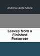 Leaves from a Finished Pastorate, Andrew Leete Stone 