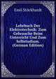 Lehrbuch Der Elektrotechnik: Zum Gebrauche Beim Unterricht Und Zum Selbstudium. (German Edition), Emil Stockhardt 