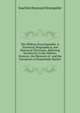 The Military Encyclopaedia: A Technical, Biographical, and Historical Dictionary, Referring Exclusively to the Military Sciences, the Memoirs of . and the Narratives of Remarkable Battles, Joachim Hayward Stocqueler 