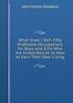 What Shall I Do?: Fifty Profitable Occupations for Boys and Girls Who Are Undecided As to How to Earn Their Own Living, John Sidney Stoddard 