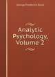 Analytic Psychology, Volume 2, George Frederick Stout 