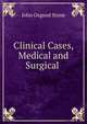 Clinical Cases, Medical and Surgical ., John Osgood Stone 