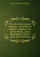 The Life of Sir Charles Linn?us .: To Which Is Added, a Copious List of His Works, and a Biographical Sketch of the Life of His Son, Dietrich Johann Heinrich Sto?ver 