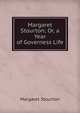 Margaret Stourton; Or, a Year of Governess Life, Margaret Stourton 