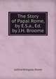 The Story of Papal Rome, by E.S.a., Ed. by J.H. Broome, Letitia Willgoss Stone 