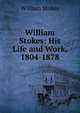 William Stokes: His Life and Work, 1804-1878, William Stokes 