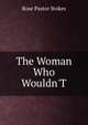 The Woman Who Wouldn'T, Rose Pastor Stokes 