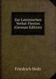 Zur Lateinischen Verbal-Flexion (German Edition), Friedrich Stolz 