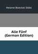 Alle Funf (German Edition), Helene Boeckel Stokl 