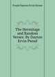 The Hermitage and Random Verses: By Dayton Ervin Pseud., Frank Dayton Ervin Stowe 