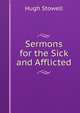 Sermons for the Sick and Afflicted, Hugh Stowell 