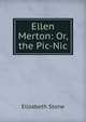 Ellen Merton: Or, the Pic-Nic, Elizabeth Stone 