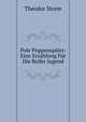 Pole Poppenspaler: Eine Erzahlung Fur Die Reifer Jugend, Theodor Storm 