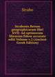 Strabonis Rerum geographicarum libri XVII: Ad optimorum librorum fidem accurate editi Volume v.2 (Ancient Greek Edition), Strabo 