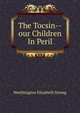 The Tocsin--our Children In Peril, Worthington Elizabeth Strong 