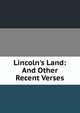 Lincoln's Land: And Other Recent Verses, 
