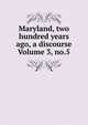Maryland, two hundred years ago, a discourse Volume 3, no.5, 