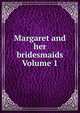 Margaret and her bridesmaids Volume 1, 