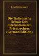 Die Italienische Schule Des Internationalen Privatrechtes (German Edition), Leo Strisower 