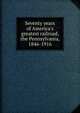 Seventy years of America's greatest railroad, the Pennsylvania, 1846-1916, 