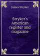 Stryker's American register and magazine, James Stryker 