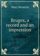 Bruges, a record and an impression, Mary Stratton 