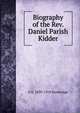 Biography of the Rev. Daniel Parish Kidder, G E. 1839-1910 Strobridge 