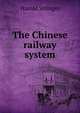 The Chinese railway system, Harold Stringer 