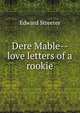 Dere Mable-- love letters of a rookie, Edward Streeter 