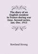 The diary of an English resident in France during war time. Second series, Jan.-Dec. 1915, Rowland Strong 