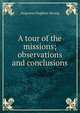 A tour of the missions; observations and conclusions, Augustus Hopkins Strong 